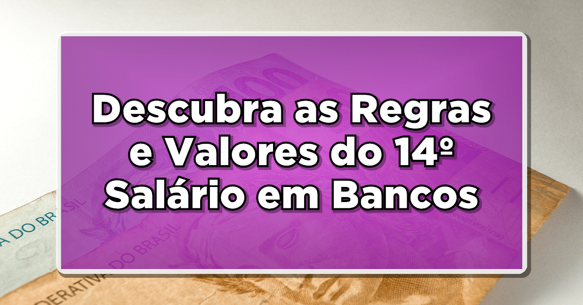 Descubra as Regras e Valores do 14º Salário em Bancos: Uma Surpreendente Liberação Financeira!