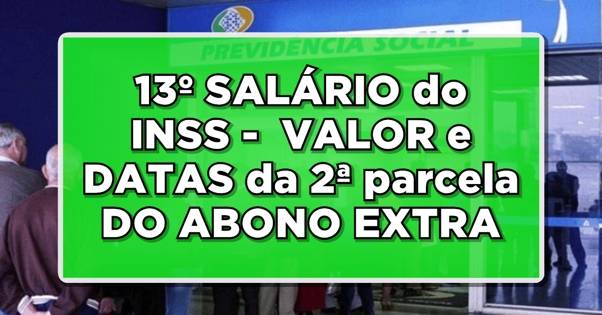 13º SALÁRIO do INSS - VALOR e DATAS da 2ª parcela DO ABONO EXTRA PARA OS APOSENTADOS INSS 2023