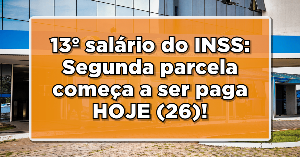 13º salário do INSS: Segunda parcela começa a ser paga HOJE (26)!