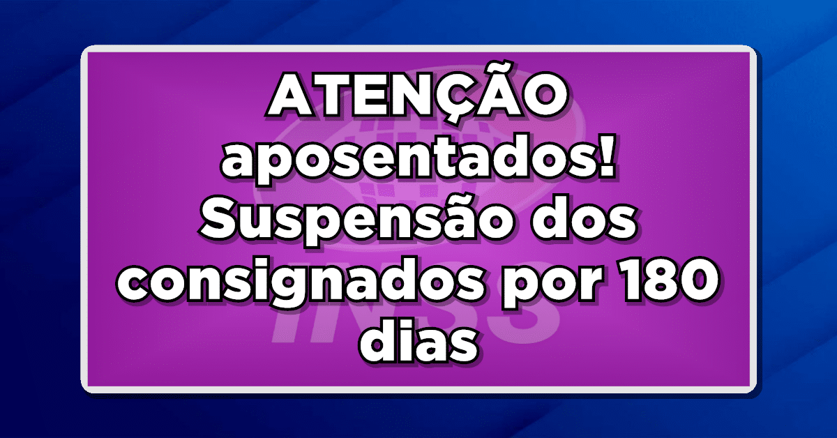 Suspensão de empréstimo consignado por 180 dias do INSS