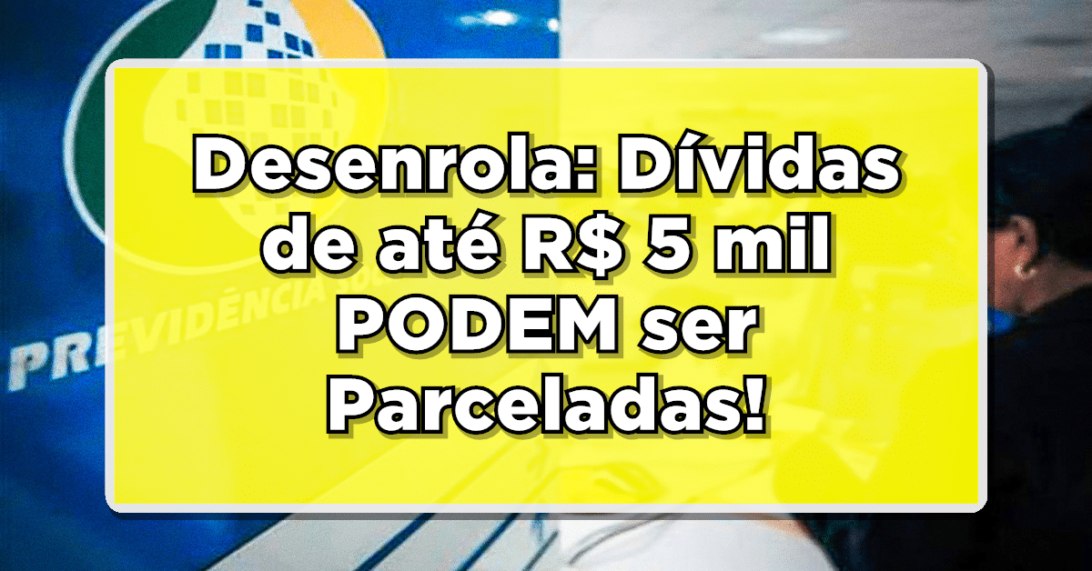 Desenrola Brasil: R$ 5 mil parcelados em 60 VEZES!