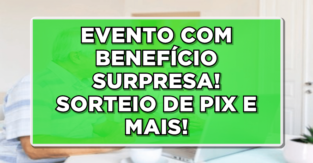 PARTICIPE DO EVENTO: Aposentados terão acesso a benefício surpresa - Descubra como se envolver!