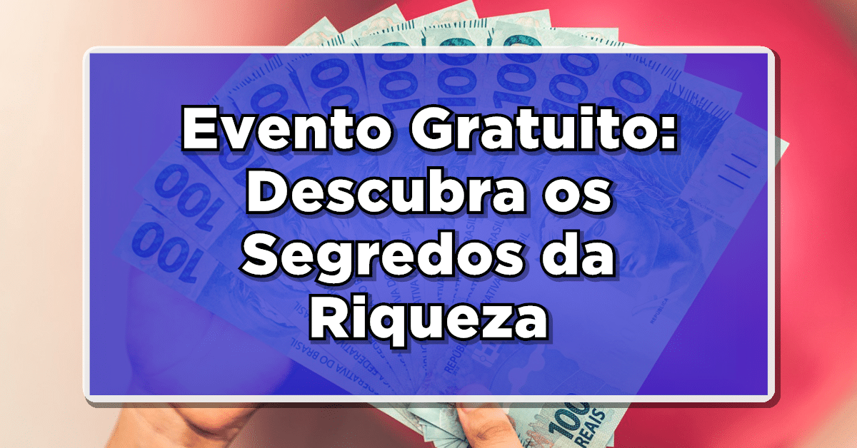 Evento "Segredos da Riqueza"