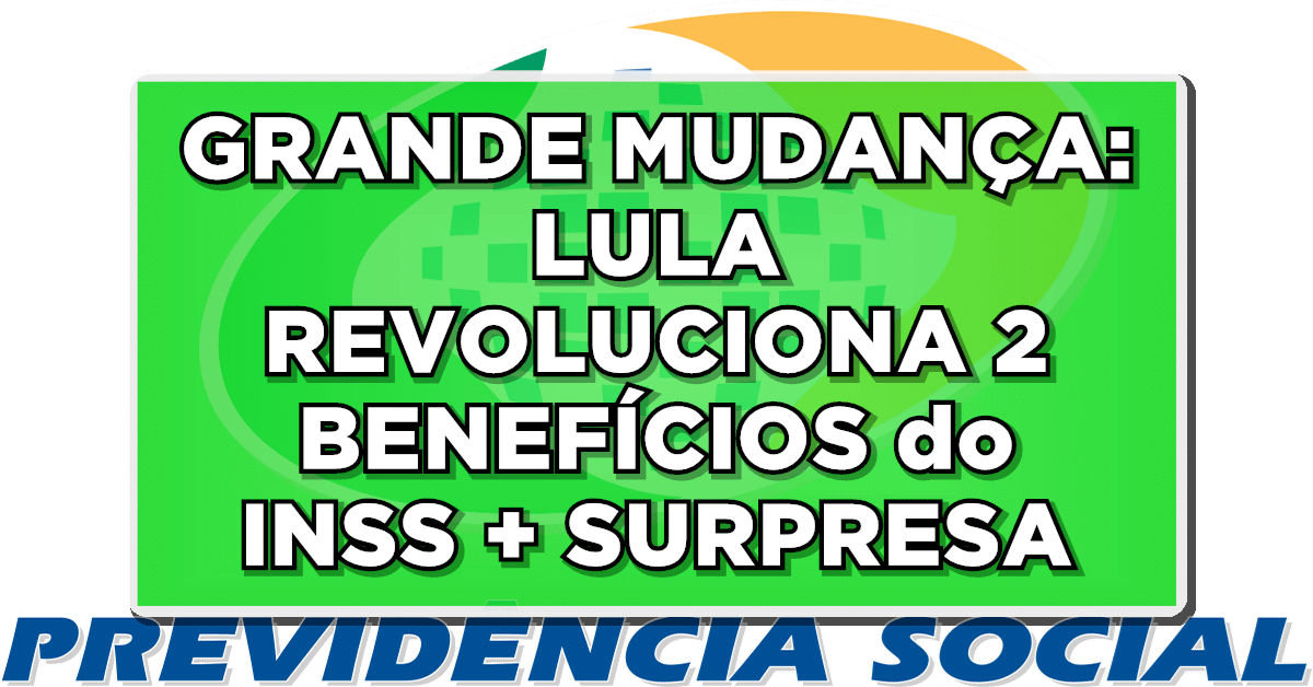 GRANDE MUDANÇA: LULA REVOLUCIONA 2 BENEFÍCIOS do INSS + SURPRESA de R$1.000 para todos - IMPERDÍVEL!