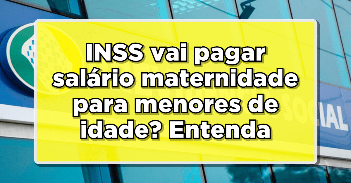 INSS vai pagar salário maternidade para menores de idade? Entenda a nova regra.