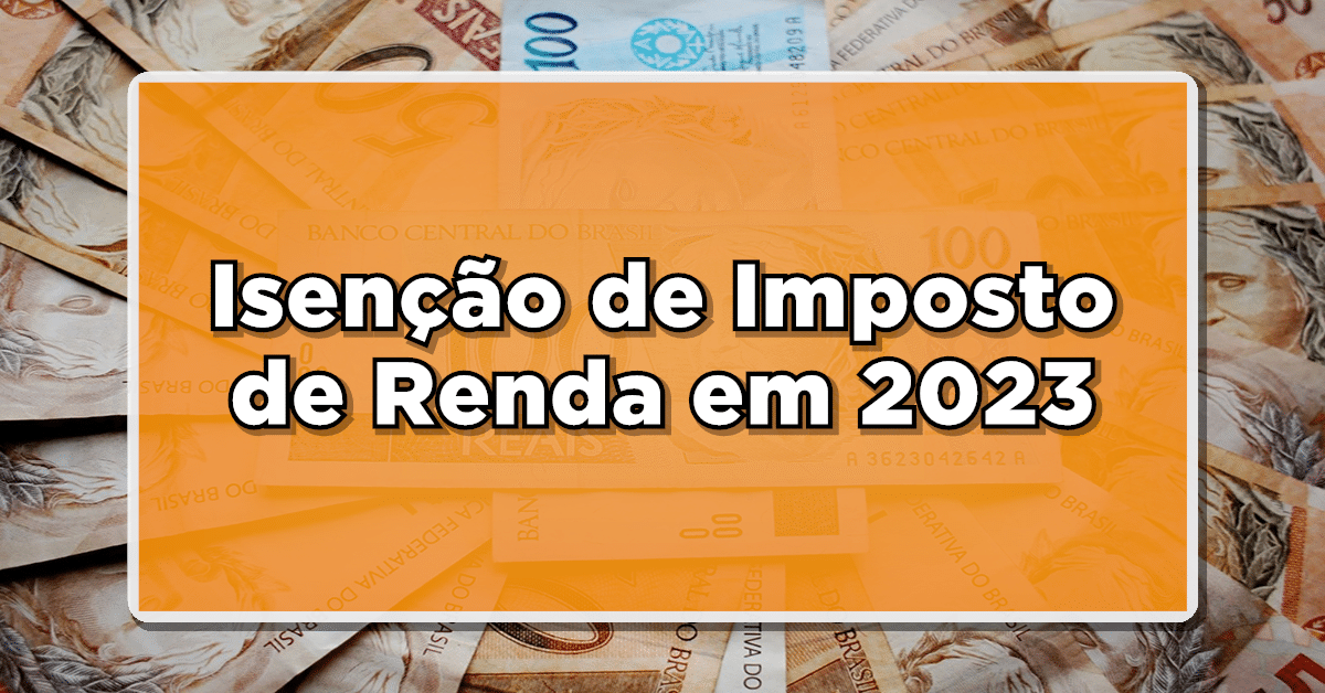 Isenção de Imposto de Renda em 2023: Alegria para Aposentados e Pensionistas com Aumento do Salário Mínimo