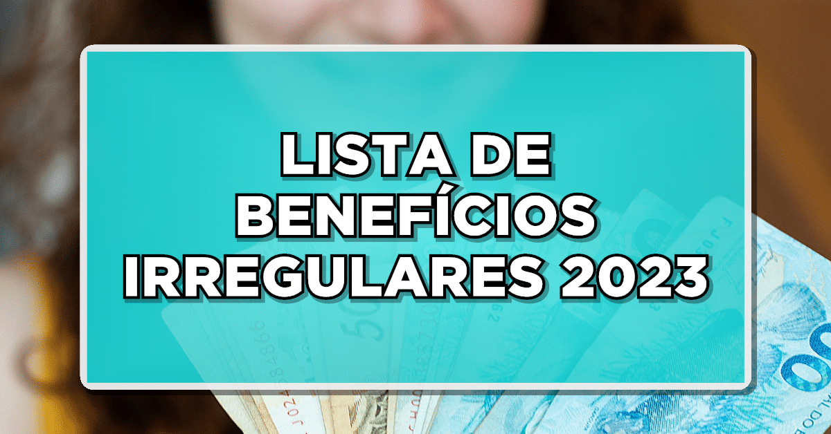 ALERTA! INSS DIVULGA LISTA DE BENEFÍCIOS IRREGULARES 2023: VERIFIQUE SEU NOME AGORA!