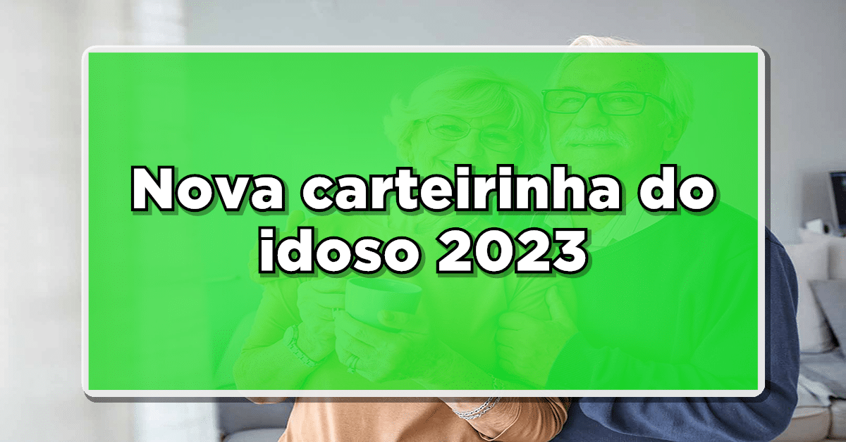 nova carteirinha do idoso 2023