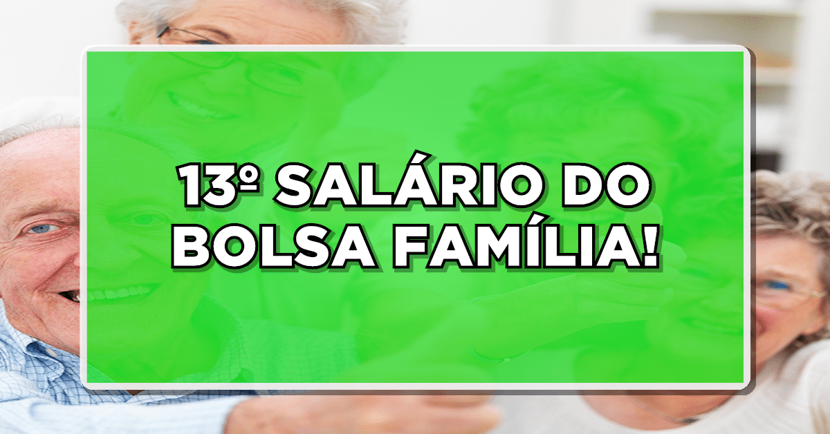 BOLSA FAMÍLIA: 13º Salário está sendo pago para ESTE GRUPO - Veja agora