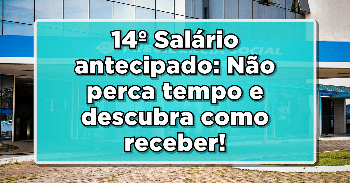 14º Salário antecipado: Não perca tempo e descubra como receber essa gratificação antes do esperado em alguns bancos!