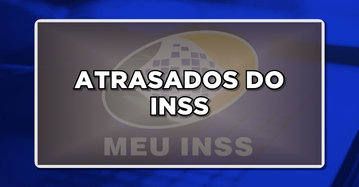 ATRASADOS DO INSS