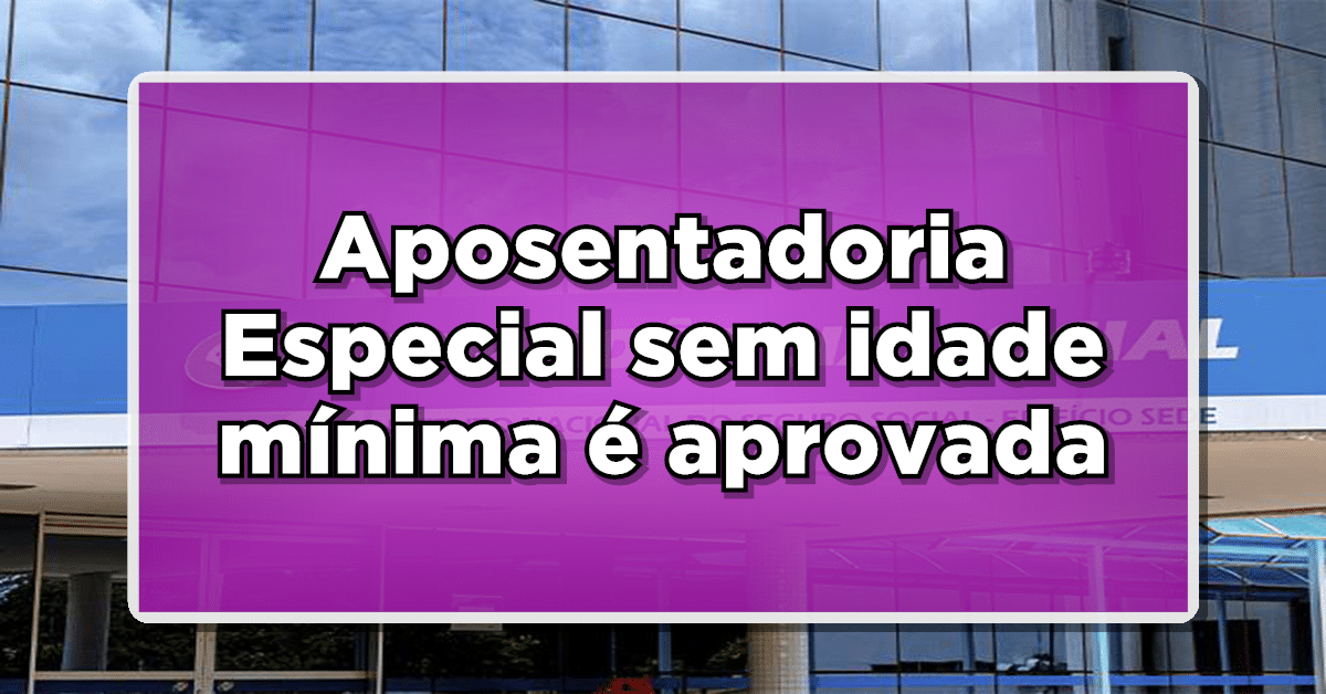 Aposentadoria especial sem idade mínima