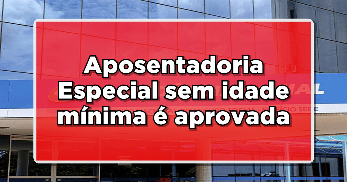 aposentadoria especial sem idade mínima