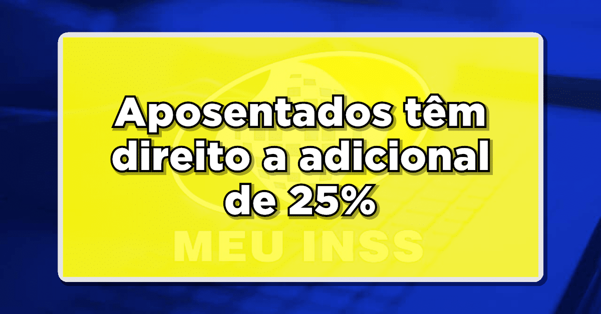 Adicional 25% aposentadoria por invalidez