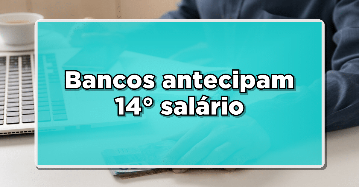 bancos antecipam 14 salario