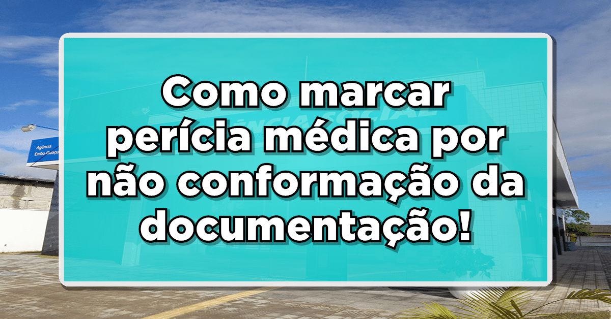 fique por dentro: Como marcar perícia médica por não conformação da documentação INSS? veja agora