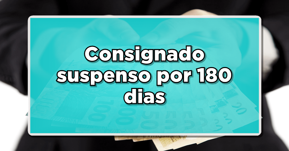 consignado suspenso por 180 dias