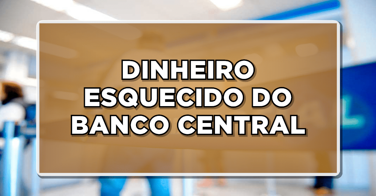 dinheiro esquecido banco central