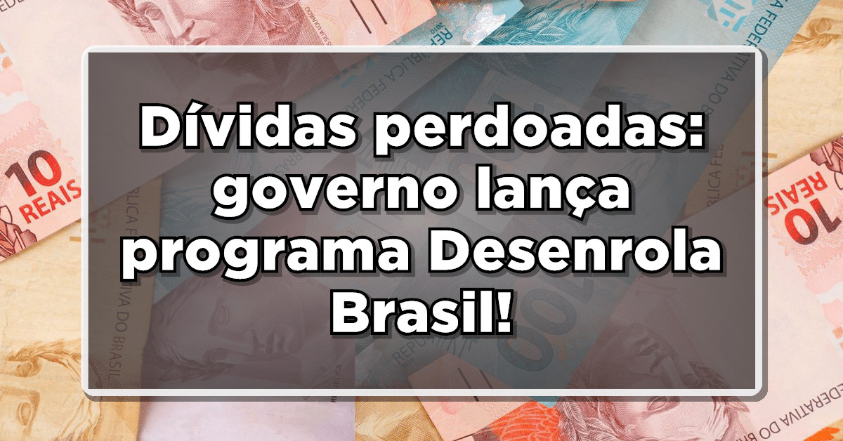 Desenrola Brasil pretende perdoar e renegociar dívidas da população.