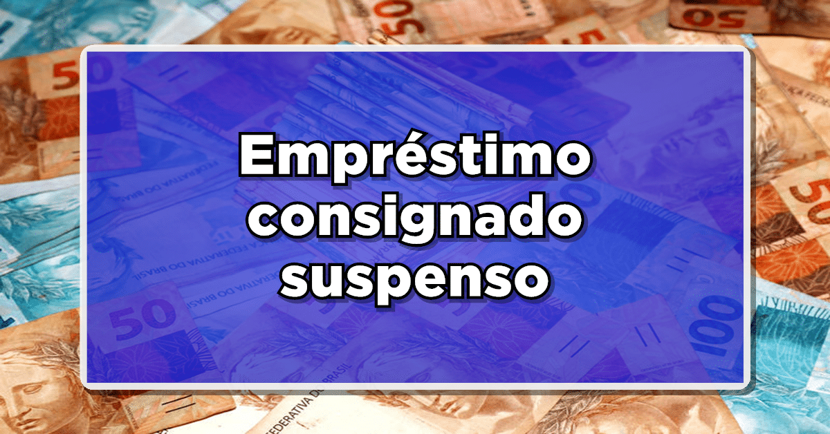 empréstimo consignado suspenso