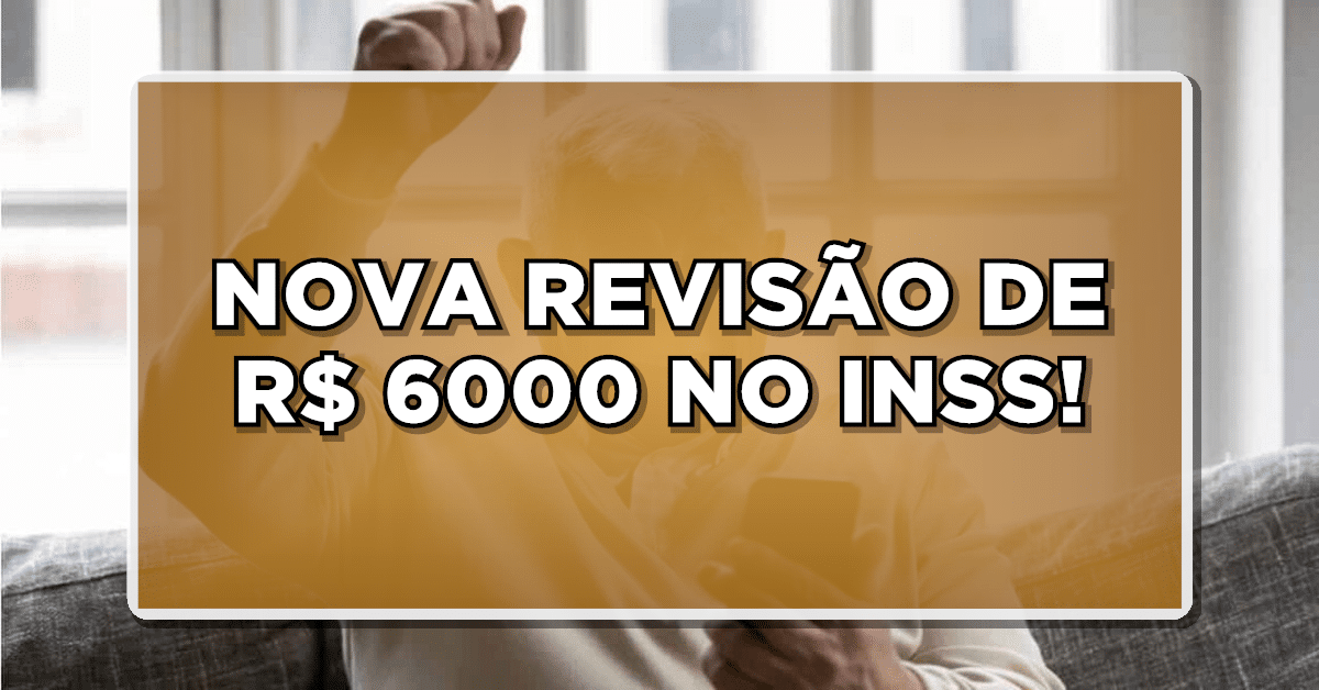 ATENÇÃO: Revisão do INSS pode garantir pagamento de R$6.000
