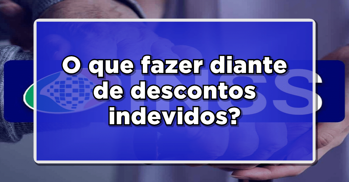 Descontos indevidos INSS