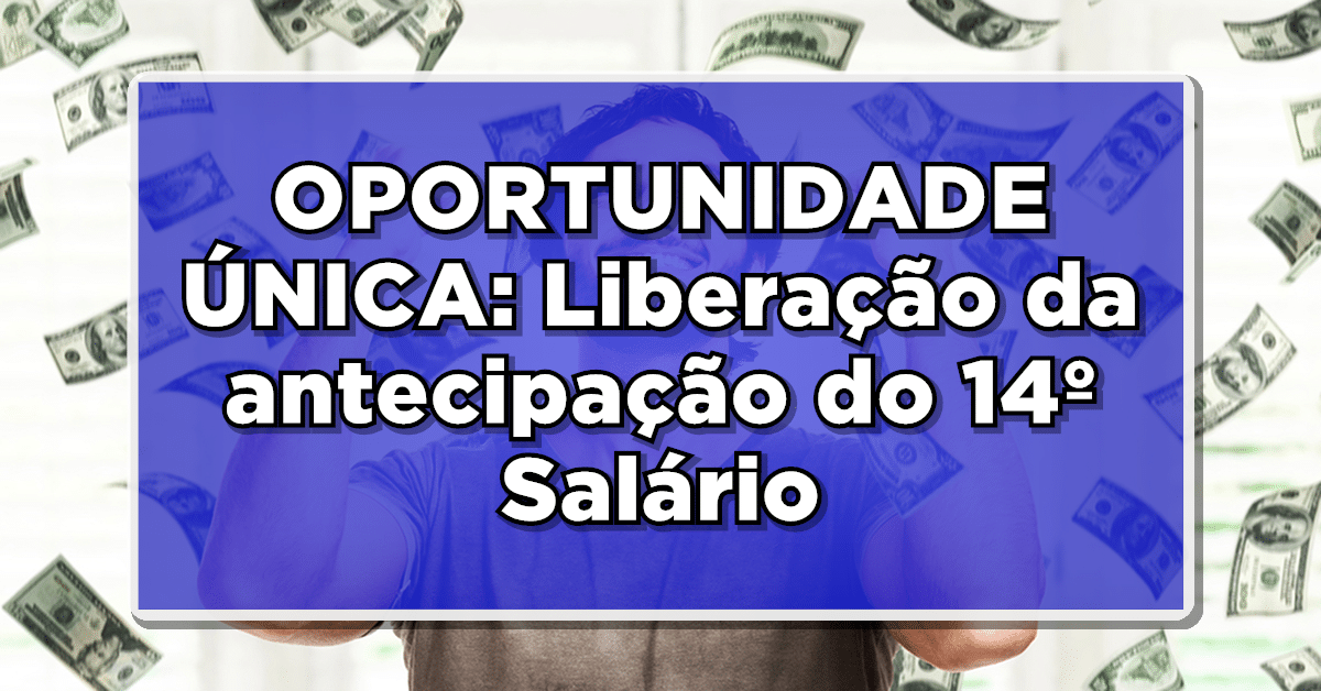 14º salário pode ser antecipado pelo Governo Federal em 2023