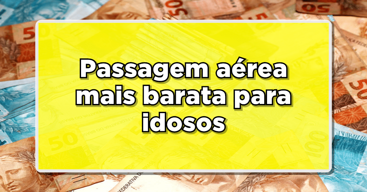 passagem aérea mais barata para idosos
