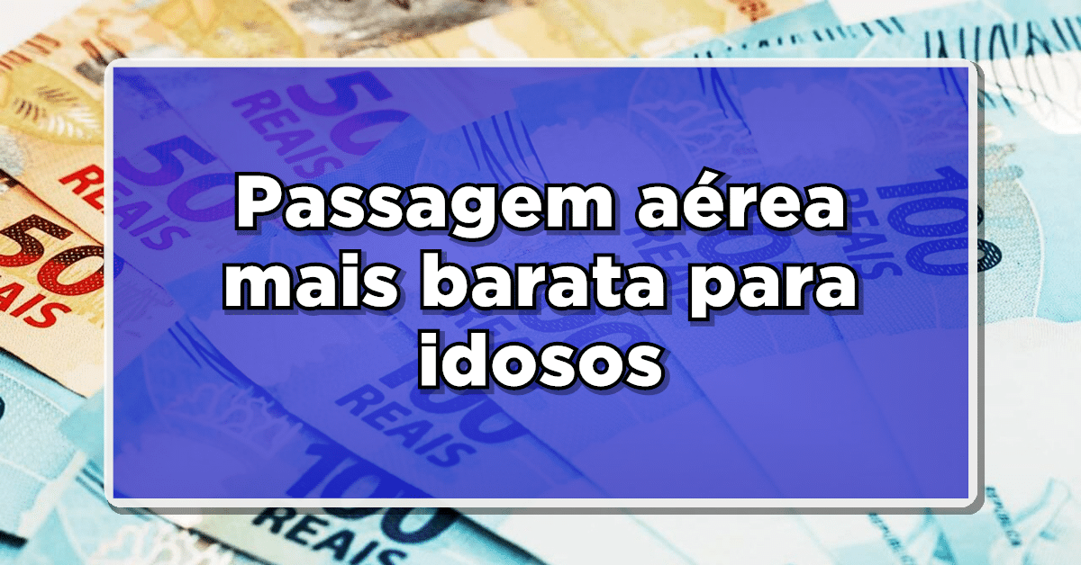 passagem aérea mais barata para idosos