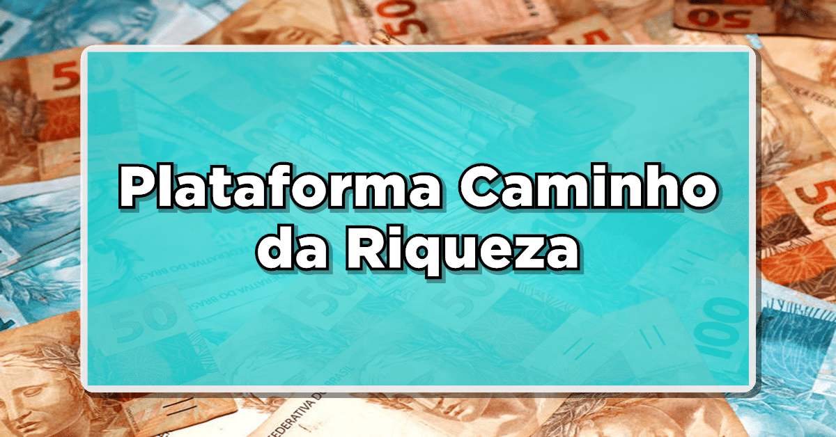 Plataforma Caminho da Riqueza 2023