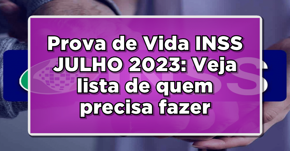 Prova de vida INSS julho 2023