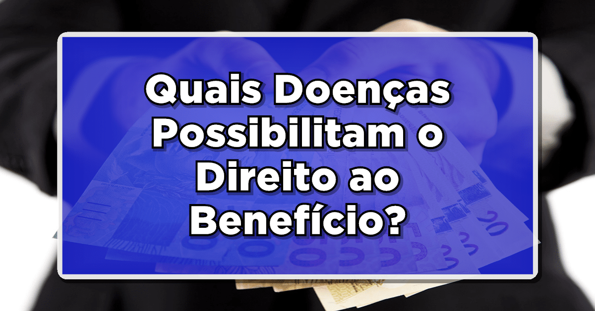 Aposentadoria por Invalidez: Quais Doenças Possibilitam o Direito ao Benefício?