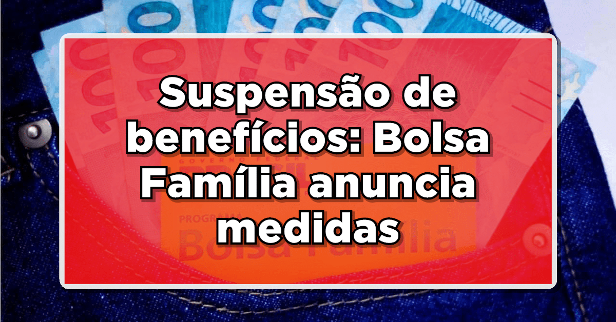 Suspensão Bolsa Família