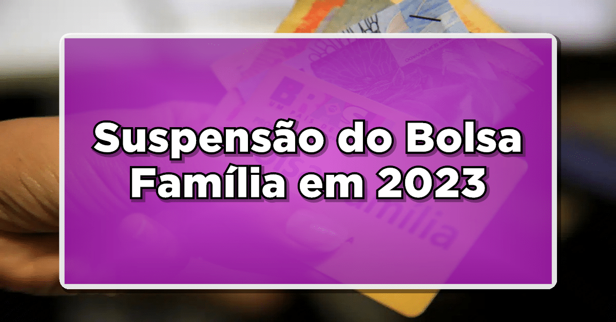 Suspensão do Bolsa Família