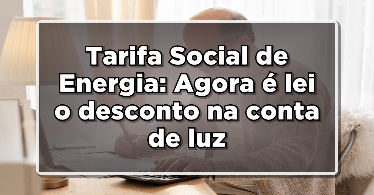 Desconto na conta de luz é lei para idosos e beneficiários do INSS.