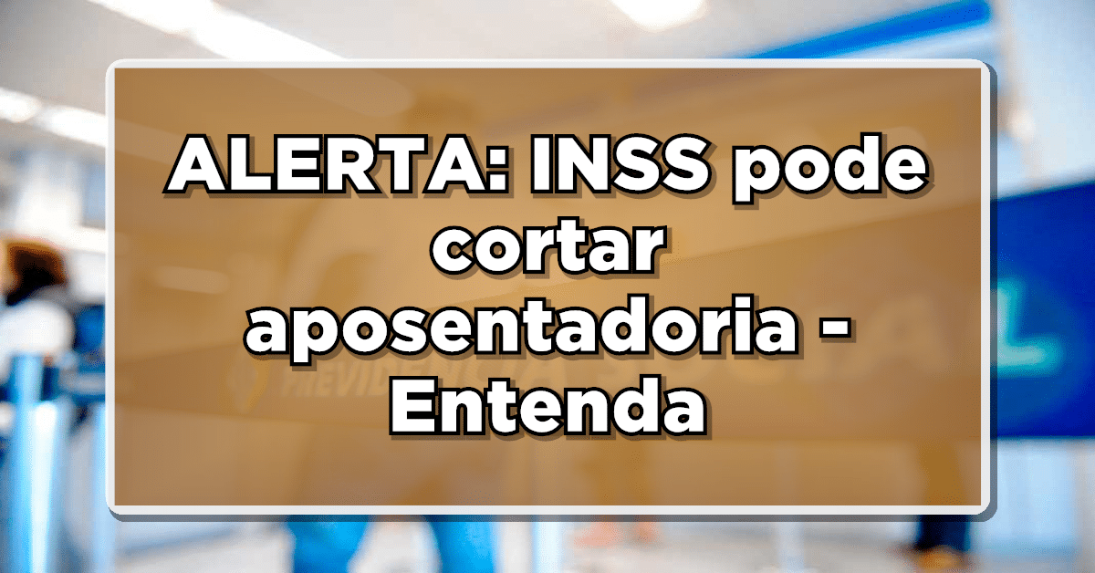 Corte de aposentadorias do INSS é real e pode prejudicar estes grupos.