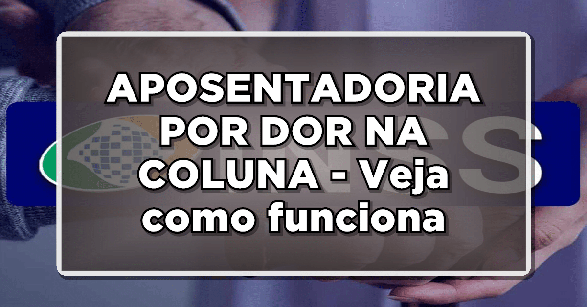 aposentadoria por dor na coluna