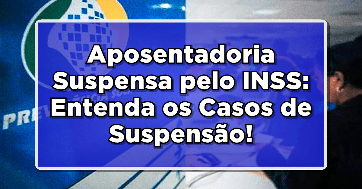Aposentadoria Suspensa pelo INSS: Entenda os Casos de Suspensão por Nomes Similares! Veja como solicitar seu benefício de volta.