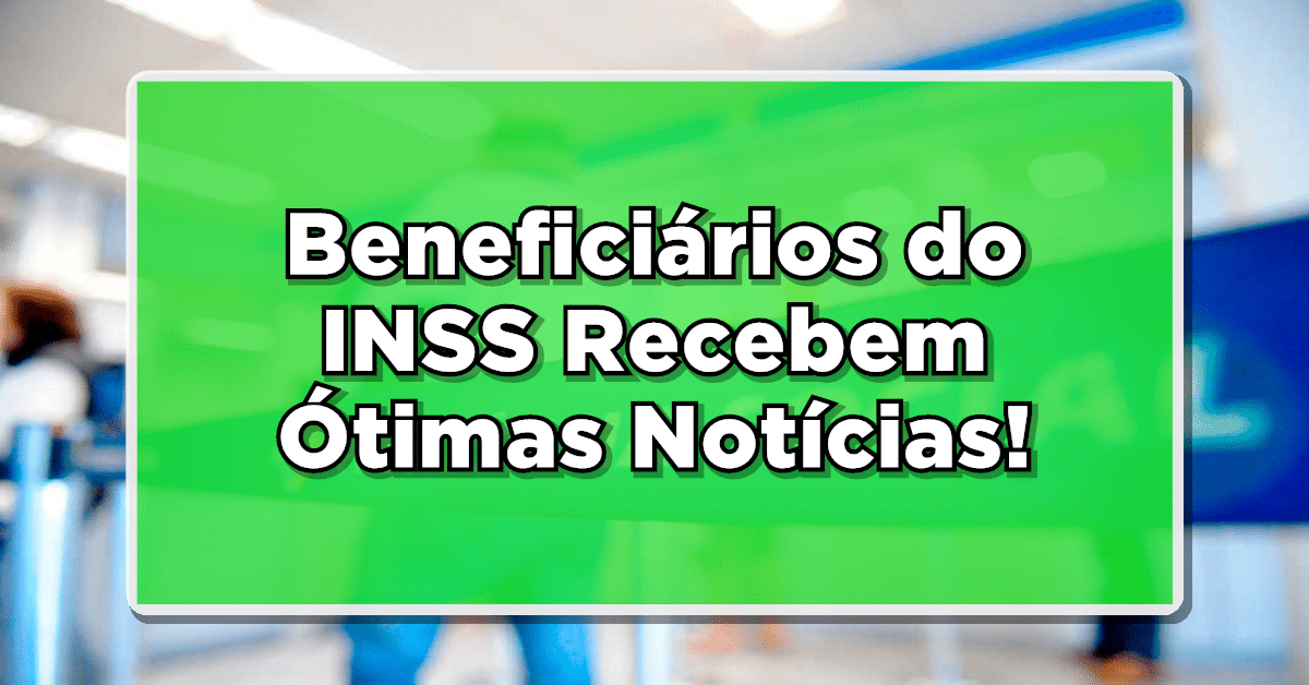 Beneficiários do INSS Recebem Ótimas Notícias: Pagamentos Retroativos Confirmados!