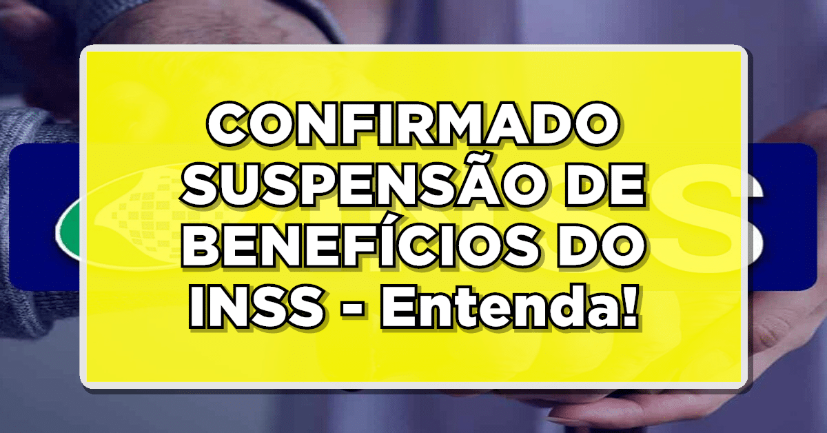 Veja quais benefícios do INSS formas suspensos.