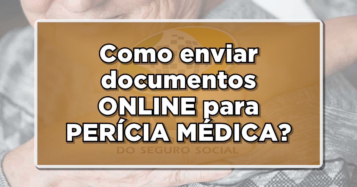 Saiba como enviar documentos para perícia médica on-line do INSS.