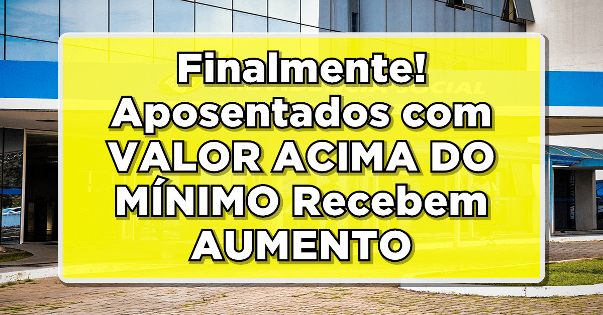 Finalmente! Aposentados com VALOR ACIMA DO MÍNIMO Recebem AUMENTO de 5% - Saiba Tudo!