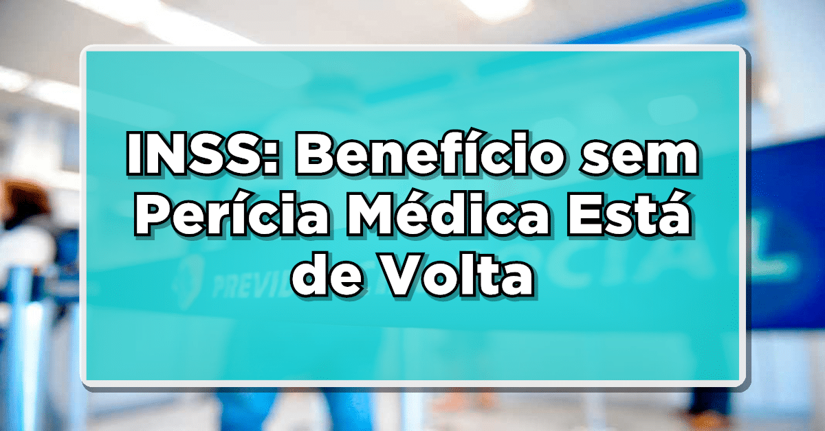Segurados podem garantir benefício sem perícia médica do INSS.