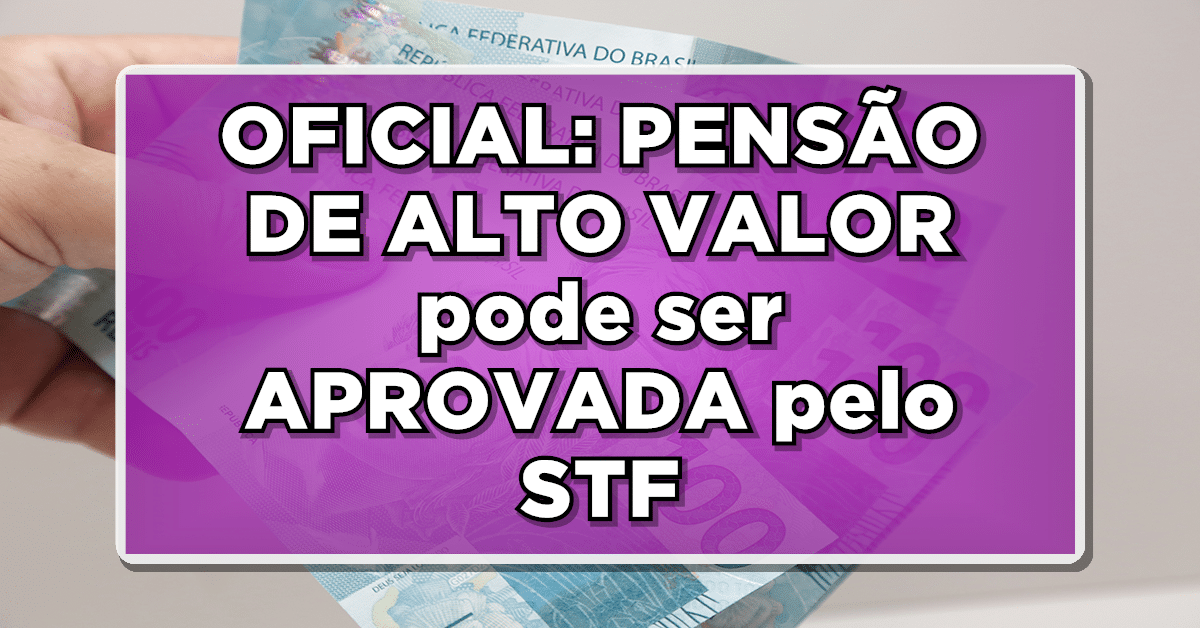 Brasileiros terão acesso a pensão de alto valor!