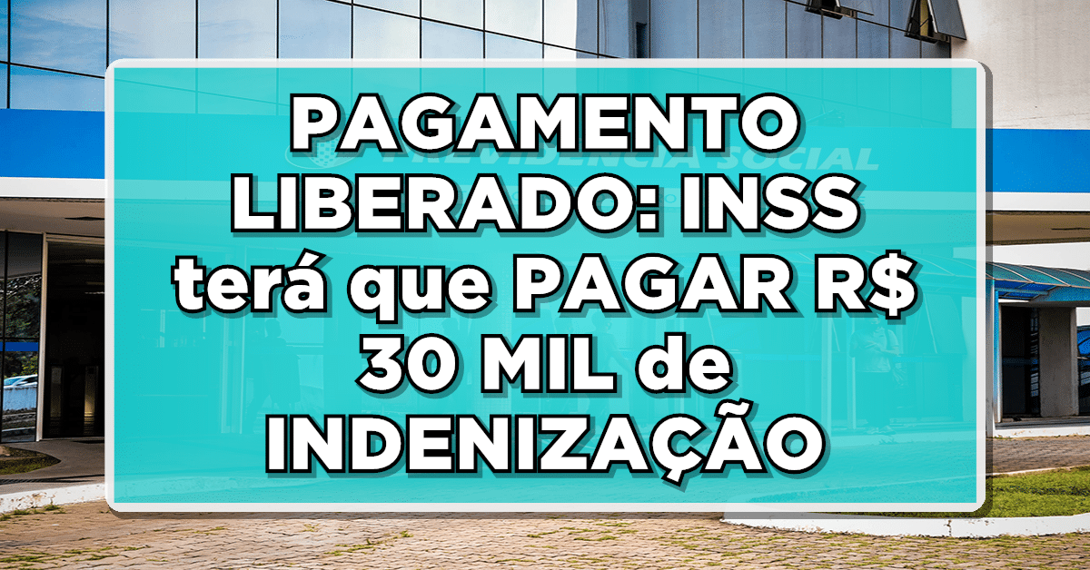 PAGAMENTO LIBERADO: INSS terá que PAGAR R$ 30 MIL de INDENIZAÇÃO para aposentados!