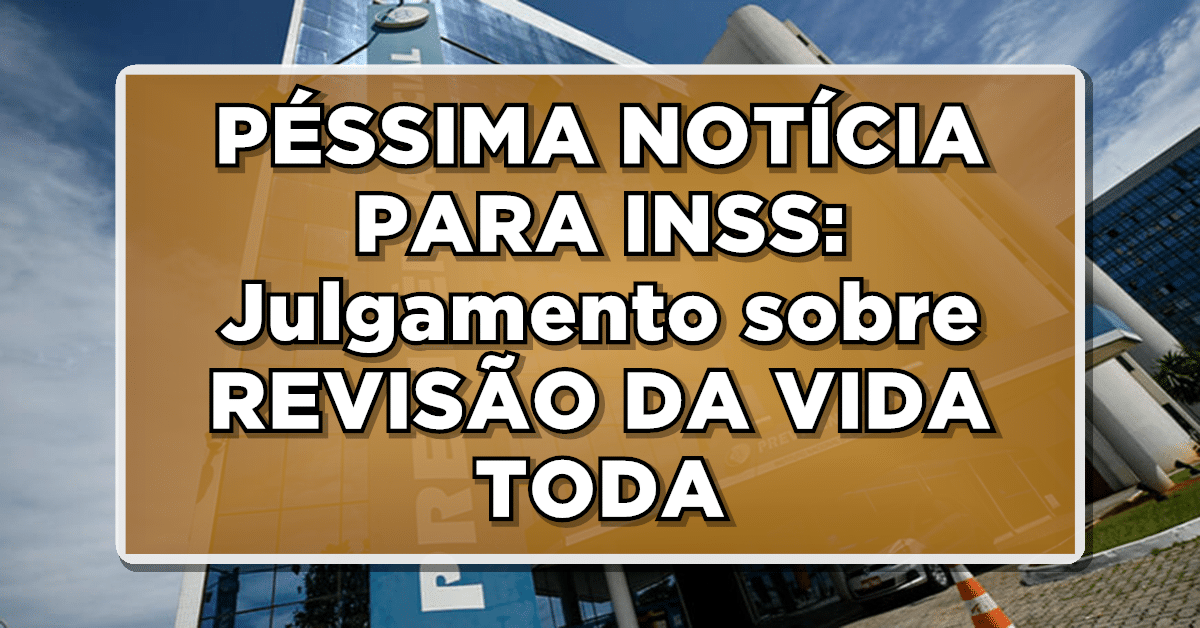 PÉSSIMA NOTÍCIA PARA INSS: Julgamento sobre 'REVISÃO DA VIDA TODA' do INSS é Suspenso pelo STF - Fique por Dentro!