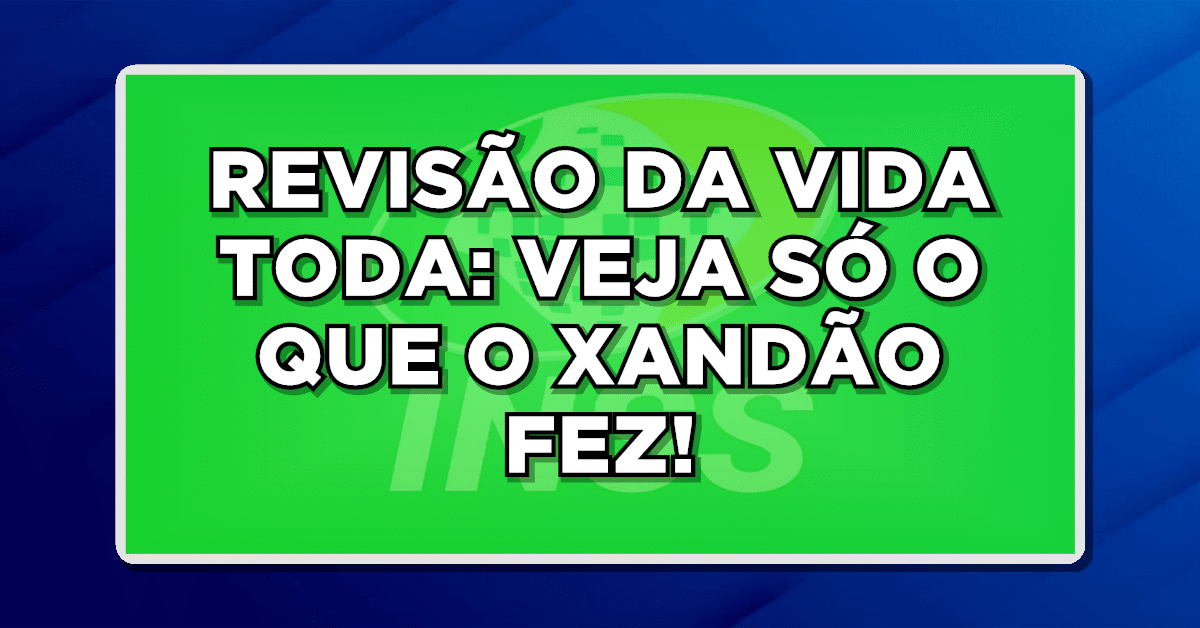 REVISÃO DA VIDA TODA: VEJA SÓ O QUE O XANDÃO FEZ!