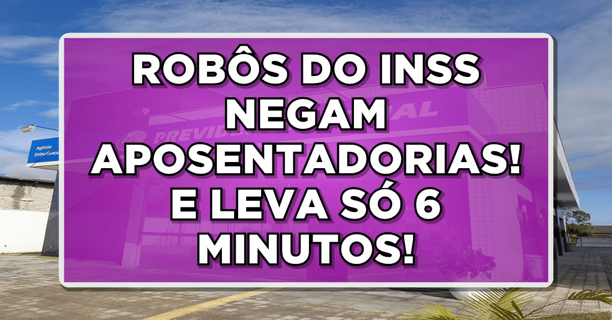 ROBÔS DO INSS NEGAM APOSENTADORIAS! E LEVA SÓ 6 MINUTOS!