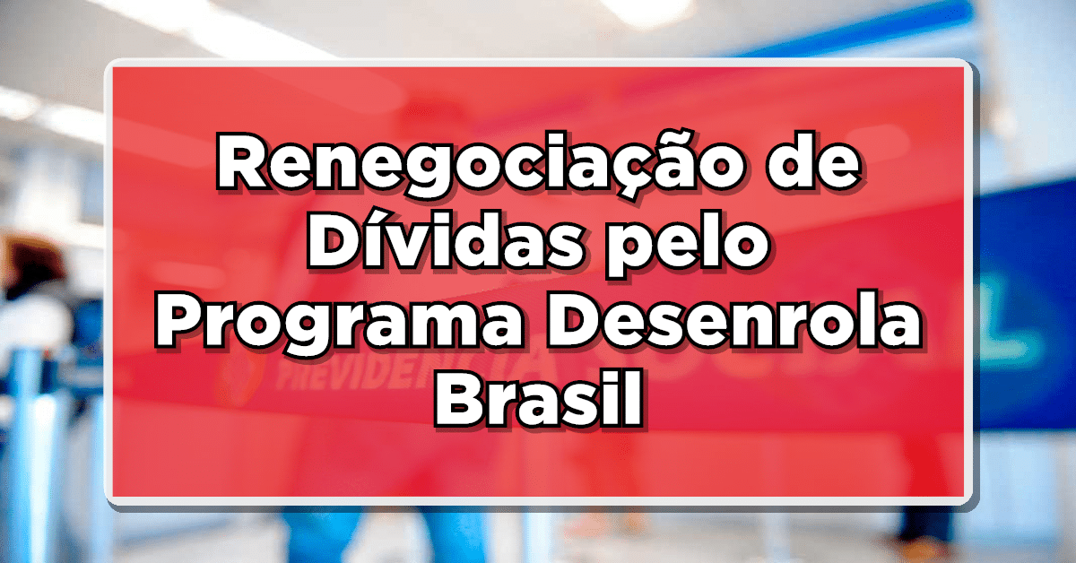 Renegociação de Dívidas pelo Programa Desenrola Brasil