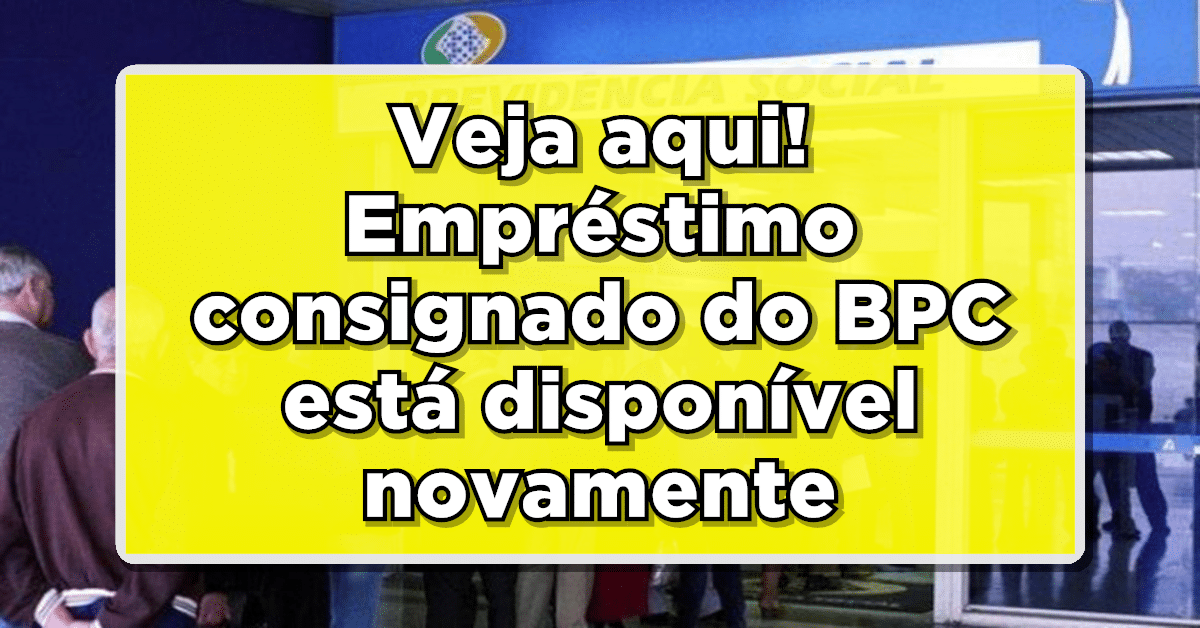 Veja aqui! Empréstimo consignado do BPC está disponível novamente!